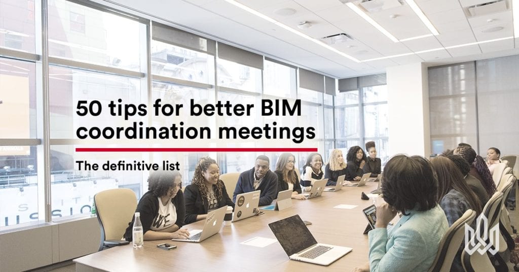 50 tips for better BIM coordination meetings: The definitive list